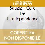 Baaziz - Cafe De L'Independence cd