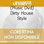 (Music Dvd) Dirty House Style cd