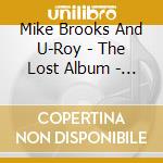 Mike Brooks And U-Roy - The Lost Album - Book Of Revelation (2 Cd) cd musicale di Mike Brooks And U
