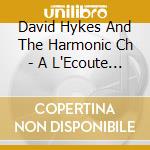 David Hykes And The Harmonic Ch - A L'Ecoute Des Vents Solaires cd musicale di David Hykes And The Harmonic Ch