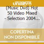 (Music Dvd) Hot 50 Video Mixed - Selection 2004 (2 Dvd) cd