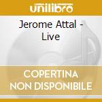 Jerome Attal - Live cd musicale di Jerome Attal