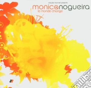 Nogueira,monica - Le Monde Change cd musicale di Monica Nogueira