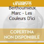 Marc Berthoumieux - Les Couleurs D'ici cd