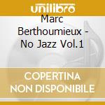 Marc Berthoumieux - No Jazz Vol.1 cd