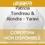 Patricia Tondreau & Alondra - Yaravi cd musicale di Patricia Tondreau & Alondra