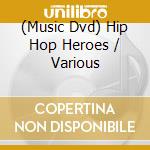 (Music Dvd) Hip Hop Heroes / Various cd