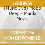 (Music Dvd) Mobb Deep - Murda Musik cd musicale