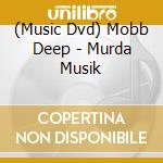 (Music Dvd) Mobb Deep - Murda Musik cd