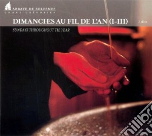 Choeur Moines Abbaye De Solesmes - Dimanches Au Fil De L'An (I-III) cd musicale di ABBAYE DE SOLESMES