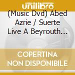 (Music Dvd) Abed Azrie / Suerte Live A Beyrouth 2004 - Abed Azrie cd musicale
