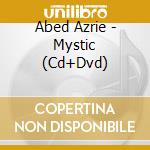 Abed Azrie - Mystic (Cd+Dvd) cd