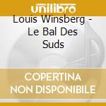Louis Winsberg - Le Bal Des Suds cd