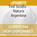 Ted Scotto - Natura Argentina cd