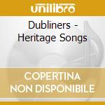 Dubliners - Heritage Songs cd musicale di Dubliners