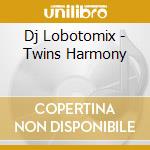 Dj Lobotomix - Twins Harmony cd