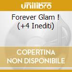 Forever Glam ! (+4 Inediti) cd