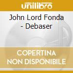 John Lord Fonda - Debaser cd