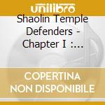 Shaolin Temple Defenders - Chapter I : Enter The Temple cd musicale di Shaolin Temple Defenders