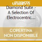 Diamond Suite - A Selection Of Electrocentric Jazz cd