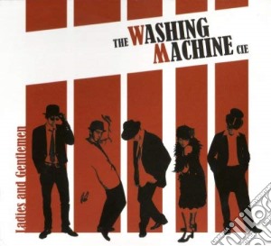 Washing Machine Cie (The) - Ladies And Gentleman cd musicale di Washing Machinecie (The)