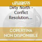 Dirty North - Conflict Resolution (Cd+Dvd) cd
