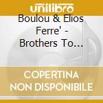 Boulou & Elios Ferre' - Brothers To Brothers cd