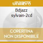 Bdjazz sylvain-2cd cd musicale di BDJ NAVARRO FATS