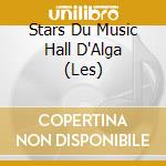 Stars Du Music Hall D'Alga (Les) cd musicale
