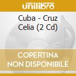 Cuba - Cruz Celia (2 Cd) cd musicale di Bd cruz celia