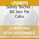 Sidney Bechet - Bd Jazz Par Cabu cd