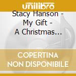 Stacy Hanson - My Gift - A Christmas Album cd
