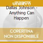 Dallas Johnson - Anything Can Happen cd