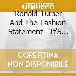 Ronald Turner And The Fashion Statement - It'S All About Love cd musicale di Ronald Turner And The Fashion Statement