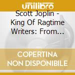 Scott Joplin - King Of Ragtime Writers: From Classic Piano cd musicale di Scott Joplin