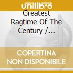 Greatest Ragtime Of The Century / Various cd