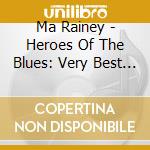 Ma Rainey - Heroes Of The Blues: Very Best Of cd