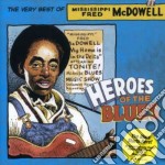 Fred Mcdowell - Heroes Of The Blues: The Very Best Of