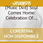 (Music Dvd) Soul Comes Home: Celebration Of Stax Records / Various cd musicale