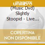 (Music Dvd) Slightly Stoopid - Live In San Diego cd musicale