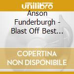 Anson Funderburgh - Blast Off Best Of cd