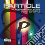 Particle - Transformation Live: For The People