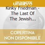 Kinky Friedman - The Last Of The Jewish Cowboys: The Best Of