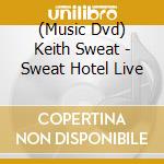 (Music Dvd) Keith Sweat - Sweat Hotel Live cd