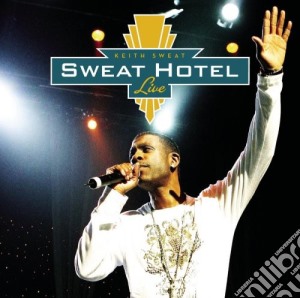 Keith Sweat - Sweat Hotel Live cd musicale di Keith Sweat