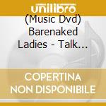 (Music Dvd) Barenaked Ladies - Talk To The Hand: Live In Michigan cd musicale