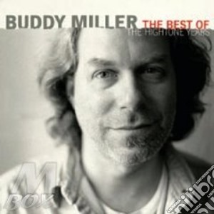 Buddy Miller - The Best Of Hightone Years cd musicale di MILLER BUDDY