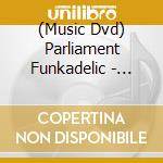 (Music Dvd) Parliament Funkadelic - Mothership Connection Live 1976 cd musicale