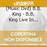 (Music Dvd) B.B. King - B.B. King Live In Africa 74 cd musicale
