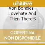 Von Bondies - Lovehate And Then There'S cd